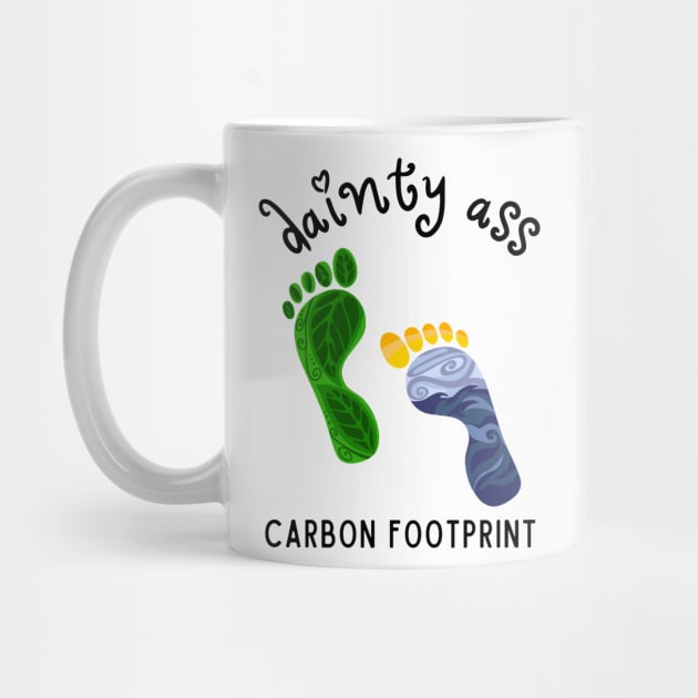 Dainty Ass Carbon Footprint by Slightly Unhinged